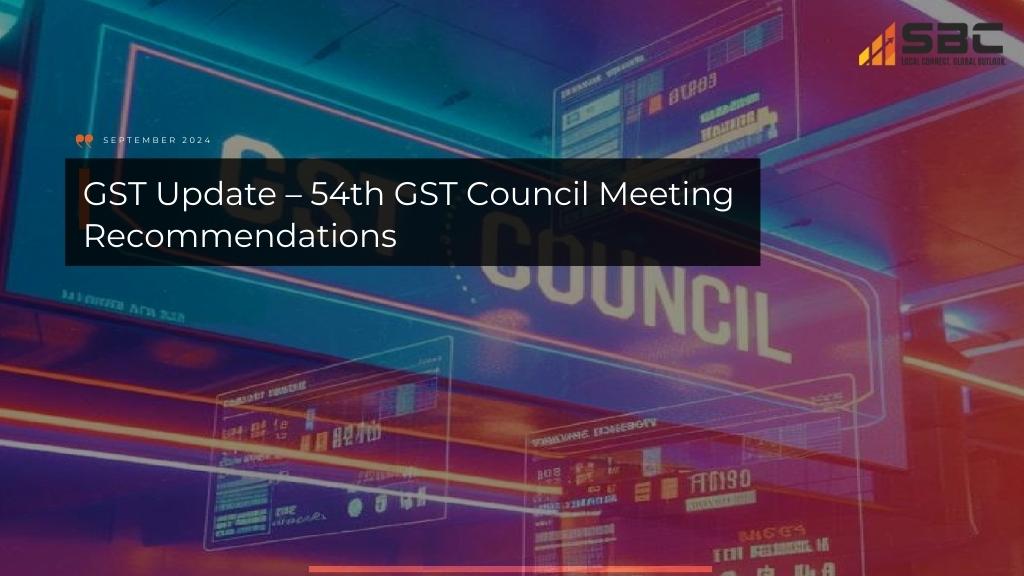 SBC _ GST 54th Council meeting update