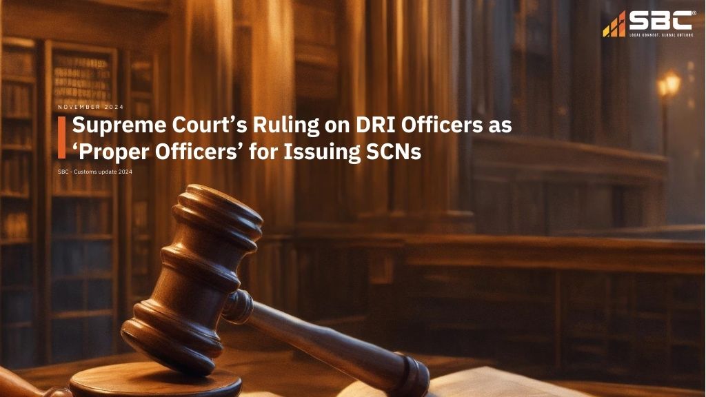 Supreme Court’s Ruling on DRI Officers as ‘Proper Officers’ for Issuing SCNs