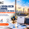 RBI’s 2026 ECB Reforms: Key Changes for Indian Businesses